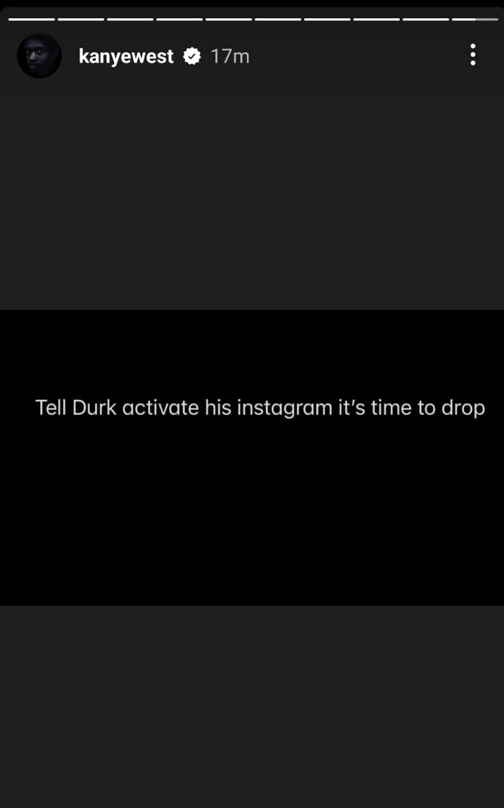 Kanye West Posted on IG, Durk activate IG